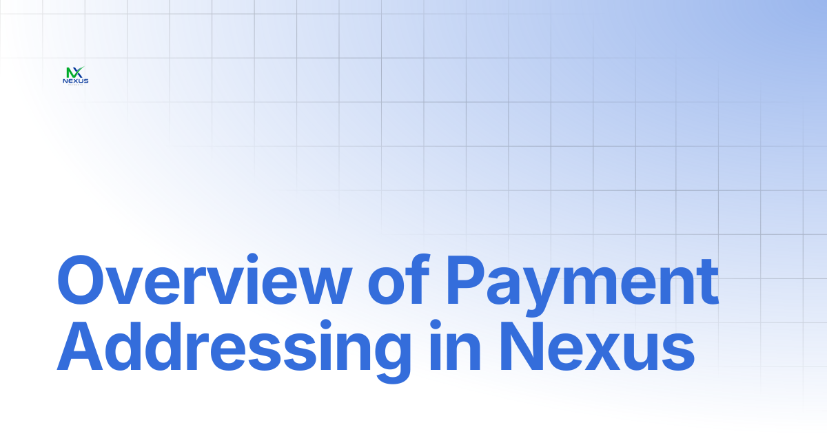 Overview of Payment Addressing in Nexus | Nexus Payments Docs