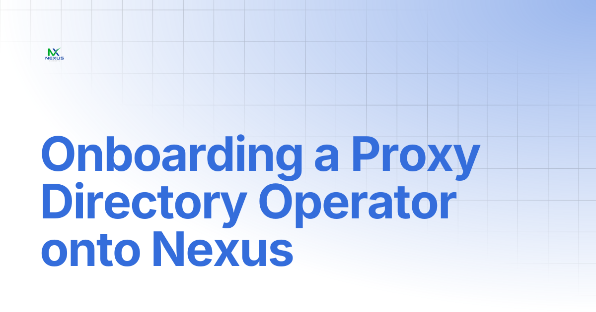 Onboarding a Proxy Directory Operator onto Nexus | Nexus Payments Docs