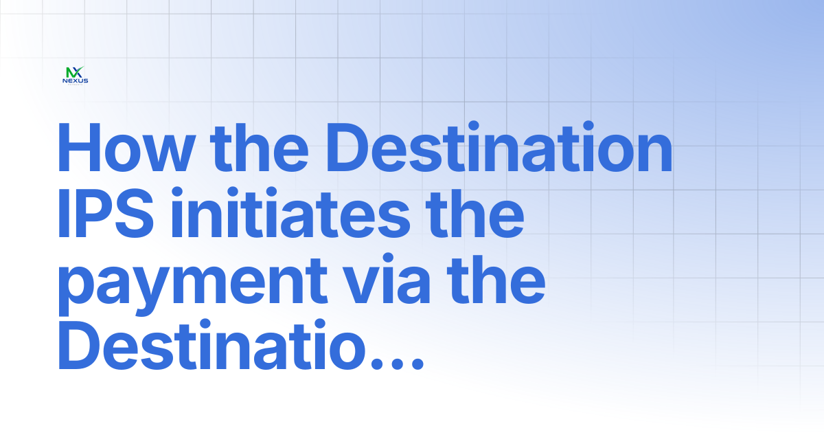 How the Destination IPS initiates the payment via the Destination SAP ...