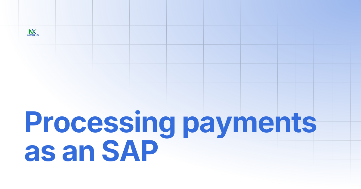 Processing payments as an SAP | Nexus Payments Docs