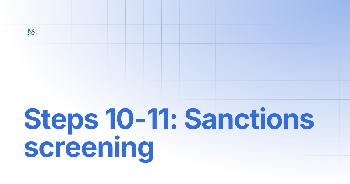 Steps 10-11: Sanctions screening | Nexus Payments Docs